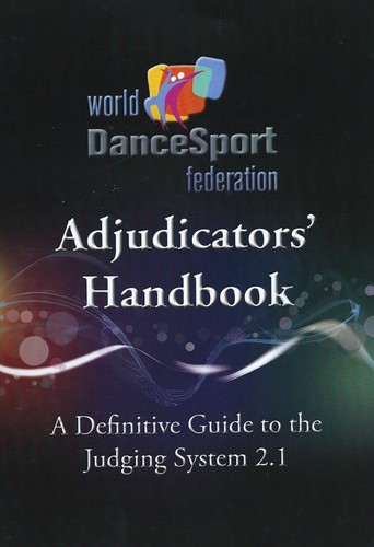 WDSF Adjudicators' Handbook. A Definitive Guide to the Judging System 2.1