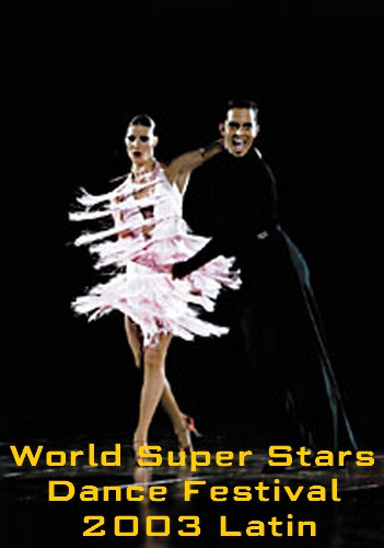 World Super Stars Dance Festival 2003 Latin

